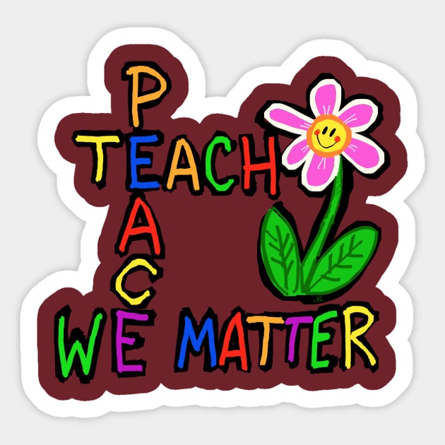 Teach peace we matter Sticker by wolfmanjaq